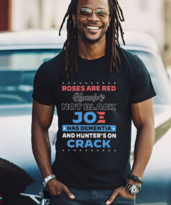 Roses are red Kamala’s not black Joe has dementia and hunter’s on crack shirt