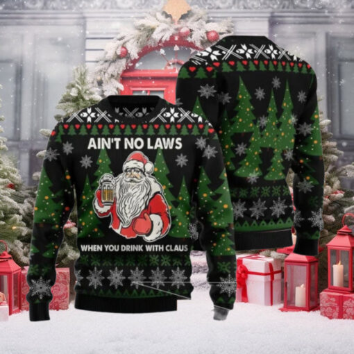 Santa Claus Ain’t No Laws When You Drink With Claus Ugly Christmas Sweater