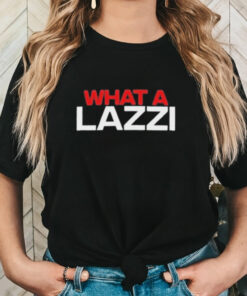 Sidebar What A Lazzi Shirt