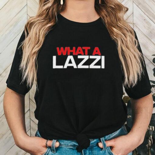 Sidebar What A Lazzi Shirt