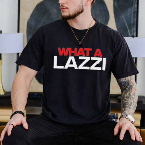 Sidebar What A Lazzi Shirt