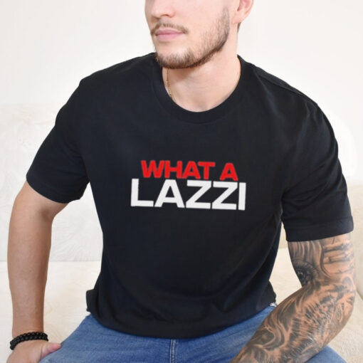 Sidebar What A Lazzi Shirt