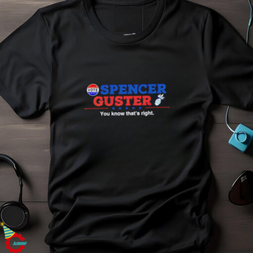 Spencer Guster you know that’s right election 2024 shirt