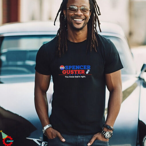 Spencer Guster you know that’s right election 2024 shirt