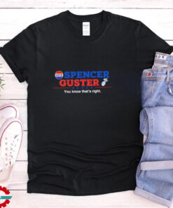 Spencer Guster you know that’s right election 2024 shirt