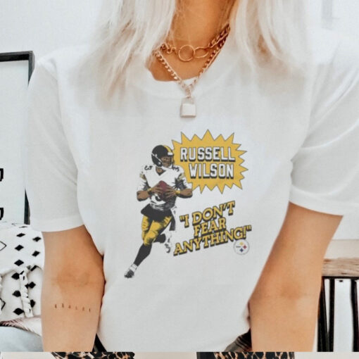 Steelers Russell Wilson I Don’t Fear Anything T shirt