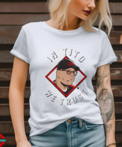 Terry Francona In Tito We Trust Cincinnati 2024 T shirt