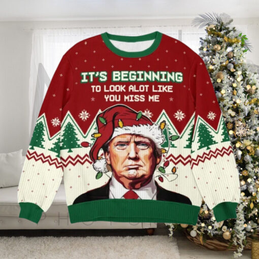 Trump Wearing Santa Hat It’s Beginning To Look A Lot Like You Miss Me Ugly Sweater