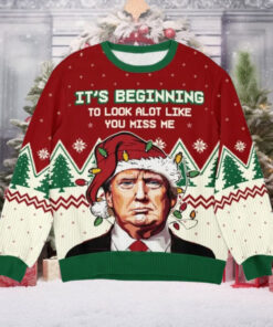 Trump Wearing Santa Hat It’s Beginning To Look A Lot Like You Miss Me Ugly Sweater