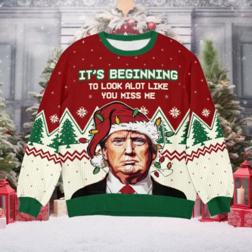 Trump Wearing Santa Hat It’s Beginning To Look A Lot Like You Miss Me Ugly Sweater