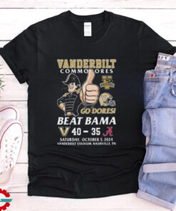 Vanderbilt Commodores Beat Alabama Crimson Tide 2024 Go Dores T shirt