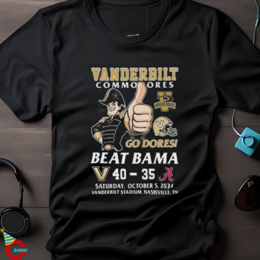 Vanderbilt Commodores Beat Alabama Crimson Tide 2024 Go Dores T shirt