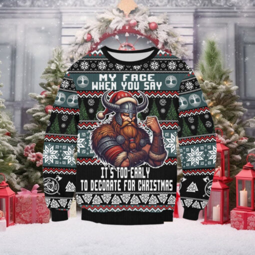 Viking My Face When You Say It’s Too Early To Decorate For Christmas Ugly Sweater