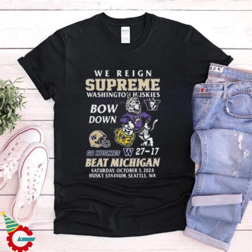 Washington Huskies Beat Michigan Wolverines We Reign Supreme Bow Down 2024 T shirt