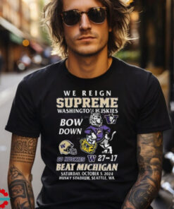 Washington Huskies Beat Michigan Wolverines We Reign Supreme Bow Down 2024 T shirt