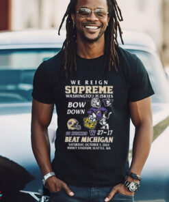 Washington Huskies Beat Michigan Wolverines We Reign Supreme Bow Down 2024 T shirt