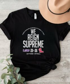 We Reign Supreme LSU Tigers Victory 29 26 Ole Miss Rebels Football 2024 Final Score t shirt