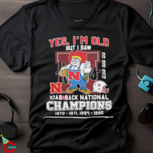 Yes I’m Old But I Saw Nebraska Huskers Mascot Back 2 Back National champions Shirt