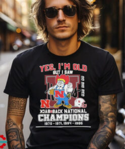 Yes I’m Old But I Saw Nebraska Huskers Mascot Back 2 Back National champions Shirt