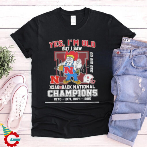 Yes I’m Old But I Saw Nebraska Huskers Mascot Back 2 Back National champions Shirt