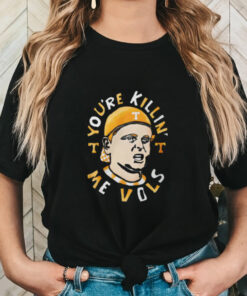 You re Killing Me Vols T Shirt