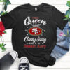 49ers Queen Classy Sassy And A Bit Smart Assy T Shirt