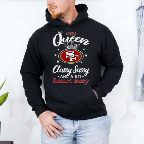 49ers Queen Classy Sassy And A Bit Smart Assy T Shirt