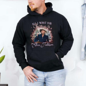 All I Want For Christmas Is Alan Jackson Shirt