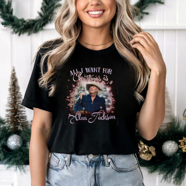 All I Want For Christmas Is Alan Jackson Shirt