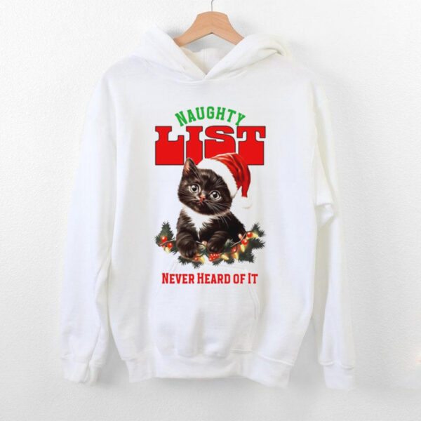 Cat naughty list never heard of it Christmas shirt