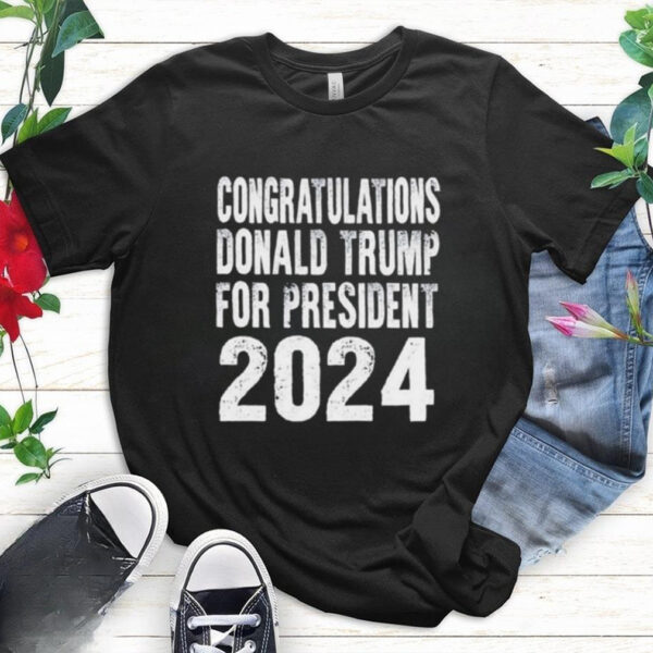 Congratulations Donald Trump For President 2024 Shirt