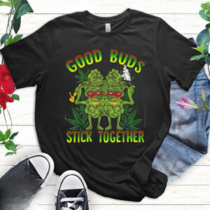 Good Buds Stick Together Funny Weed Lover Weed T Shirt