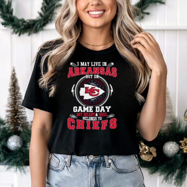 I May Live In Arkansas But On Game Day My Heart & Soul Belongs To Chiefs T Shirt