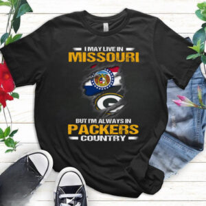 I May Live In Missouri But I’m Always In Green Bay Packers Country T Shirt