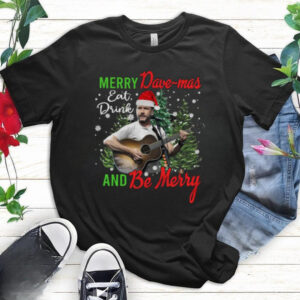 Merry Dave mas And Be Merry Shirt