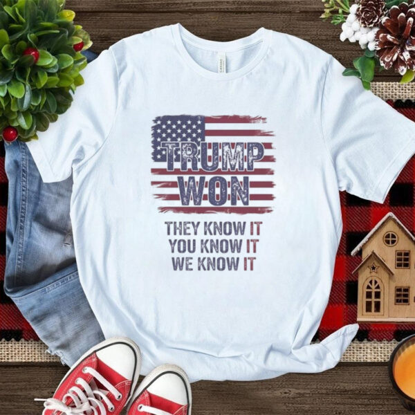 Official Trump Won 2024 They Know It You Know It We Know It Shirt