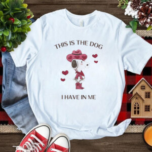 Snoopy Peanuts this is the dog I have in me shirt