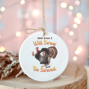 This Year I Will Serve Not Be Served Thanksgiving Turkey T Shirts