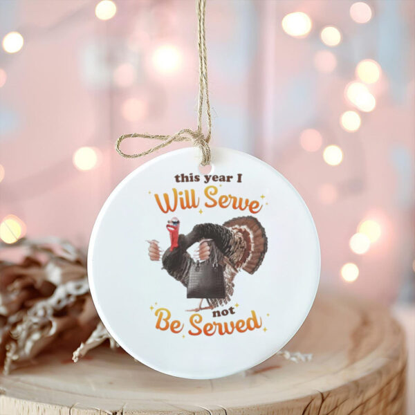 This Year I Will Serve Not Be Served Thanksgiving Turkey T Shirts