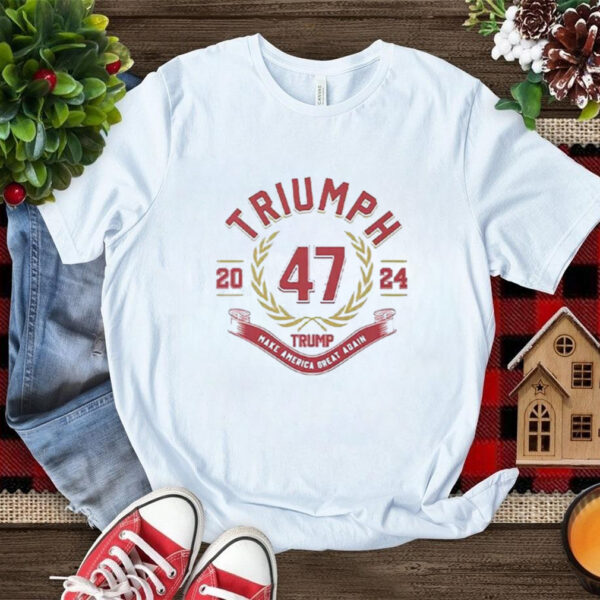 Triumph 47 Trump Make America Great Again 2024 Shirt