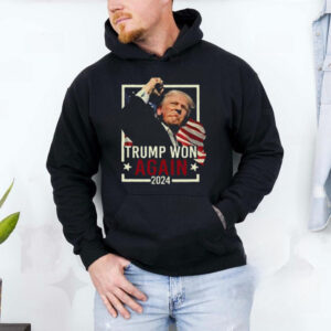 Trump Won Again 2024 T shirt