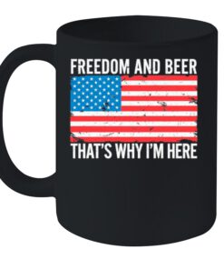 American Flag Freedom And Beer Thats Why Im Here shirt 1