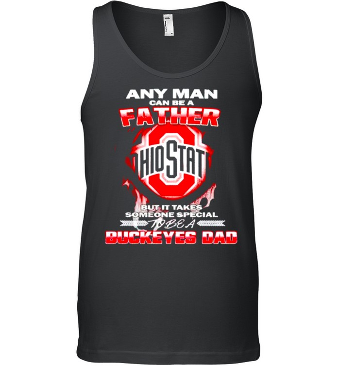 Any man can be a father but it takes someone special to be a Buckeyes Dad shirt 2