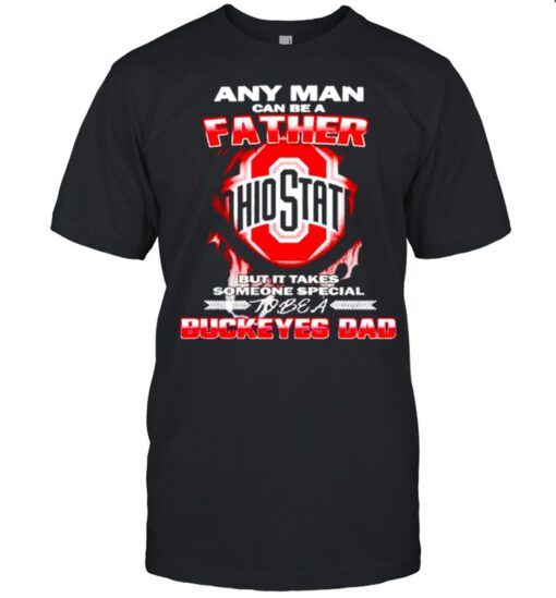 Any man can be a father but it takes someone special to be a Buckeyes Dad shirt 3