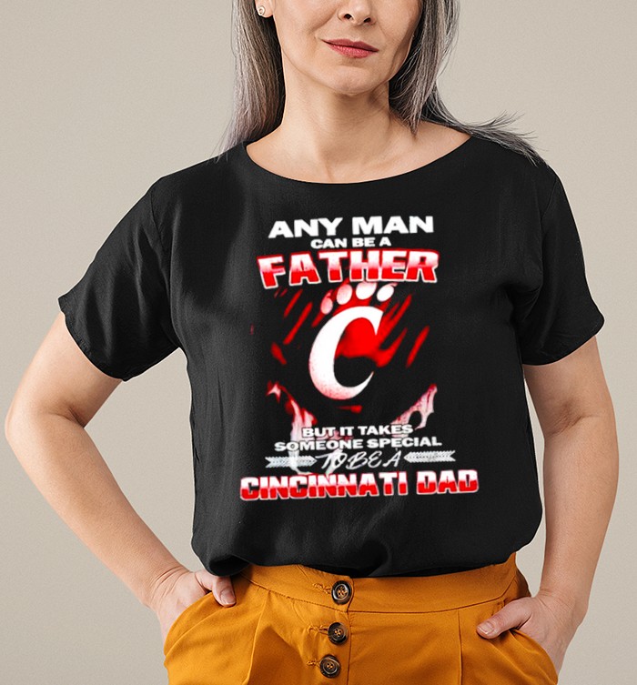 Any man can be a father but it takes someone special to be a Cincinnati Dad shirt 1