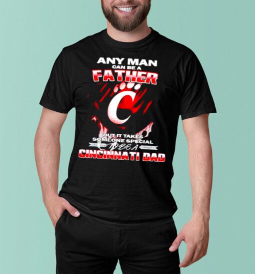 Any man can be a father but it takes someone special to be a Cincinnati Dad shirt 3