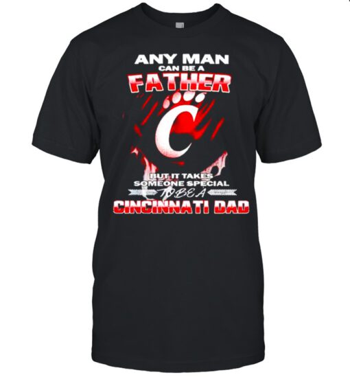 Any man can be a father but it takes someone special to be a Cincinnati Dad shirt 4
