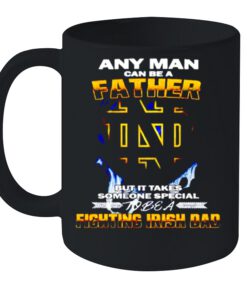 Any man can be a father but it takes someone special to be a Fighting Irish Dad shirt 3