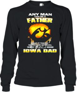 Any man can be a father but it takes someone special to be a IOWA Dad shirt 3