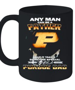 Any man can be a father but it takes someone special to be a Purdue Dad shirt 1